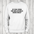 Seek Help Sweatshirt Classic Womenswear T-Shirts, Hoodie | GrindPrints.com