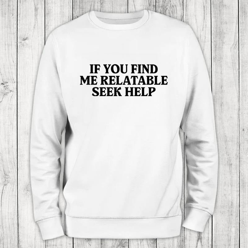 Seek Help Sweatshirt Classic Womenswear T-Shirts, Hoodie | GrindPrints.com