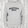 Selectively Social Sweatshirt Classic Womenswear T-Shirts, Hoodie | GrindPrints.com