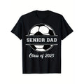 Senior Dad Soccer Class Of 2025 Graduation Graduate Men T-Shirt Men's T-shirt Funny pattern, Casual and comfortable round...