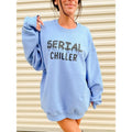 Serial Chiller Graphic Pullover T-Shirts, Hoodie, Sweatshirt | GrindPrints.com
