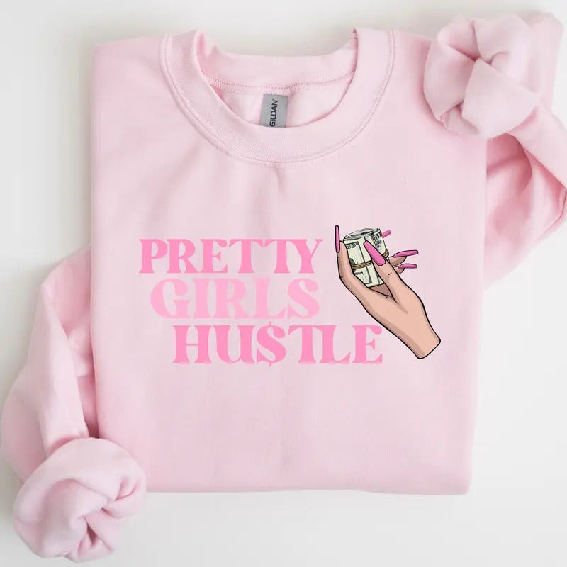 Pretty Girls Hu$tle Sweater/Shirt Hoodie, Sweatshirt | GrindPrints.com