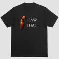 Short sleeve shirt. I SAW THAT Hoodie, Sweatshirt | GrindPrints.com
