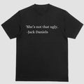 Short sleeve shirt. SHE'S NOT THAT UGLY. JACK DANIELS Hoodie, Sweatshirt | GrindPrints.com