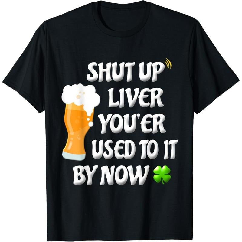 Shut Up Liver Funny Adult St Patricks Day Women Men St Patty T-Shirt made in USA Hoodie, Sweatshirt | GrindPrints.com