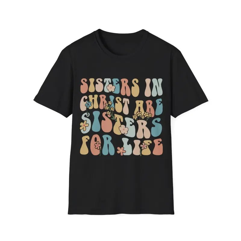 Sisters in Christ are Sisters for Life T-Shirt Hoodie, Sweatshirt | GrindPrints.com
