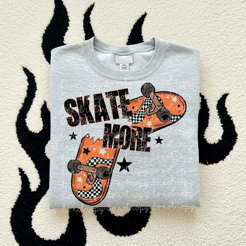 Skate More DTF Transfers - THIS IS NOT A SHIRT Hoodie, Sweatshirt | GrindPrints.com
