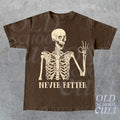 Skeleton Never Better T-Shirt, Skeleton Graphic Shirt, Halloween Party Tee, Funny Gifts, Scary Skeleton Tee, Dark...