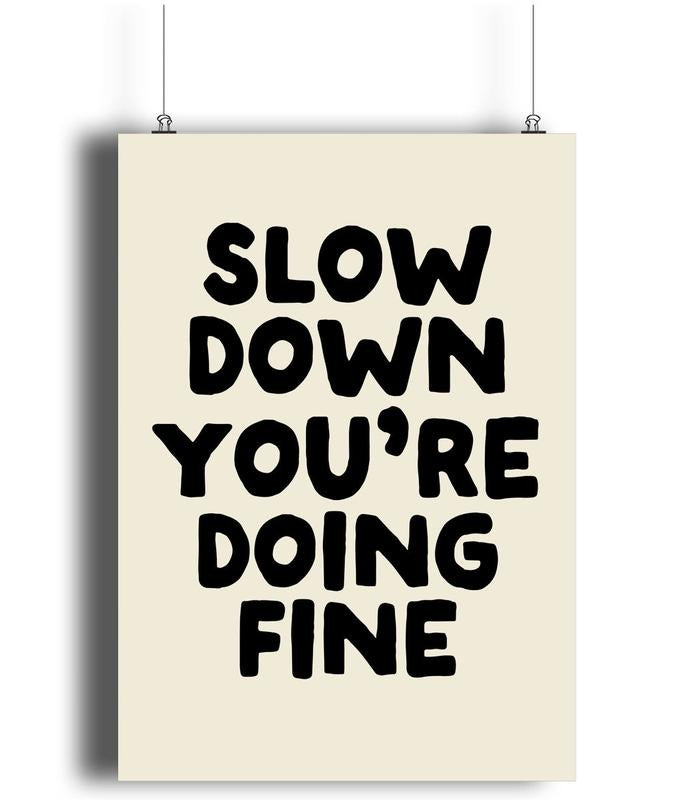 Slow Down You're Doing Fine Art Print, Slogan Decor, Home Decor, Monochrome Print, Gifts For Women Family Wall Art Decor,...