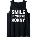 Smile If You're Horny Funny Adult Gag Gift Tank Top Made in USA T-Shirts, Hoodie, Sweatshirt | GrindPrints.com