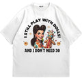 Snarky Anti-Trump I don't need 30 Dolls T-Shirt Everyday Graphic Tee Quality Graphic Design Hoodie, Sweatshirt