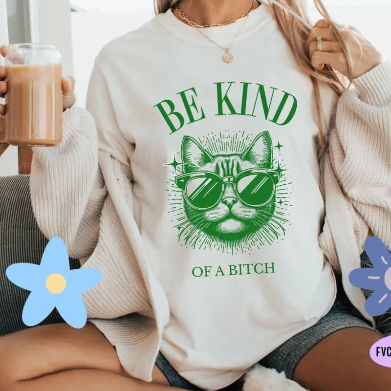 Snarky Cat Meme Shirt Be Kind Of A Bitch T-shirt Trendy Comfort Colors Funny Vintage Cat Tees Funny Cat Memes Trending...