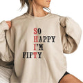 So Happy I'm Fifty Sweatshirt, New Age Shirt, Gift For Mom Hoodie | GrindPrints.com