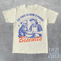 So This Is How You Make Biscuits Graphic T-Shirt, Retro Unisex Adult T Shirt, Vintage Baking T Shirt, Nostalgia T Shirt,...