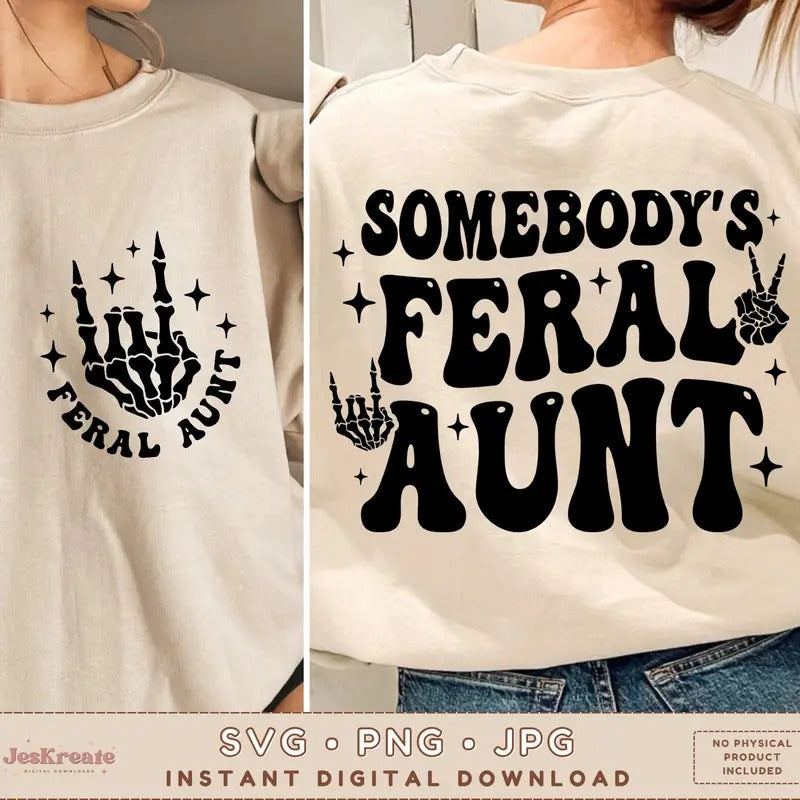 Somebody's Feral Aunt Svg Png Jpg Feral Aunt Png Cool Aunt Svg Trendy Aunt Svg Funny Svg Sublimation Cut File T-Shirts,...