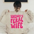 Somebody's Feral Wife Shirt, Print On Back, Pink Graphic Hoodie For Women, Gift For Her, Funny Wife Club Tee, Unisex...