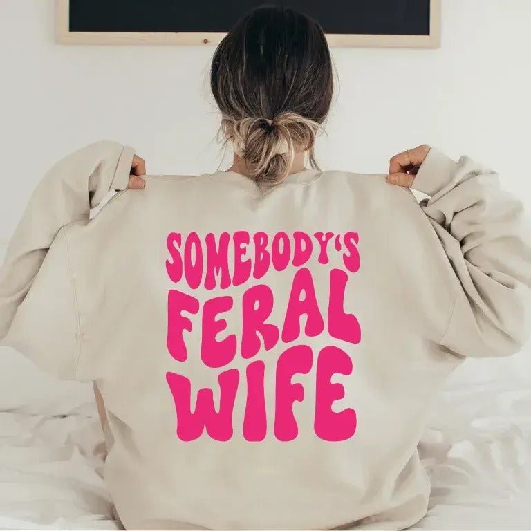 Somebody's Feral Wife Shirt, Print On Back, Pink Graphic Hoodie For Women, Gift For Her, Funny Wife Club Tee, Unisex...