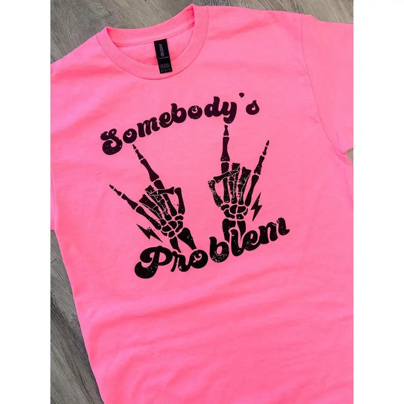 Somebody's Problem Graphic Tee Hoodie, Sweatshirt | GrindPrints.com