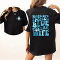 Somebody'S Spoiled Blue Collar Wife Shirt Wife Life Funny Shirt Wife Blue Collar Wife Shirt Wife Wifey Printed Soft Fabric Womenswear Daily Basic Outfits Comfort Fit T-Shirts, Hoodie, Sweatshirt