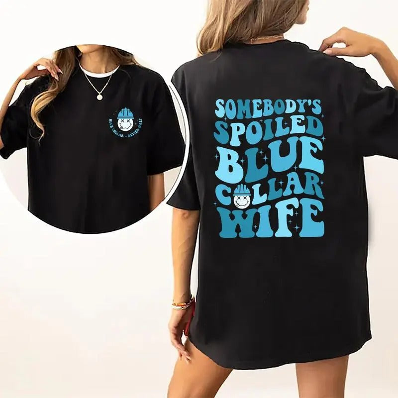 Somebody'S Spoiled Blue Collar Wife Shirt Wife Life Funny Shirt Wife Blue Collar Wife Shirt Wife Wifey Printed Soft Fabric Womenswear Daily Basic Outfits Comfort Fit T-Shirts, Hoodie, Sweatshirt