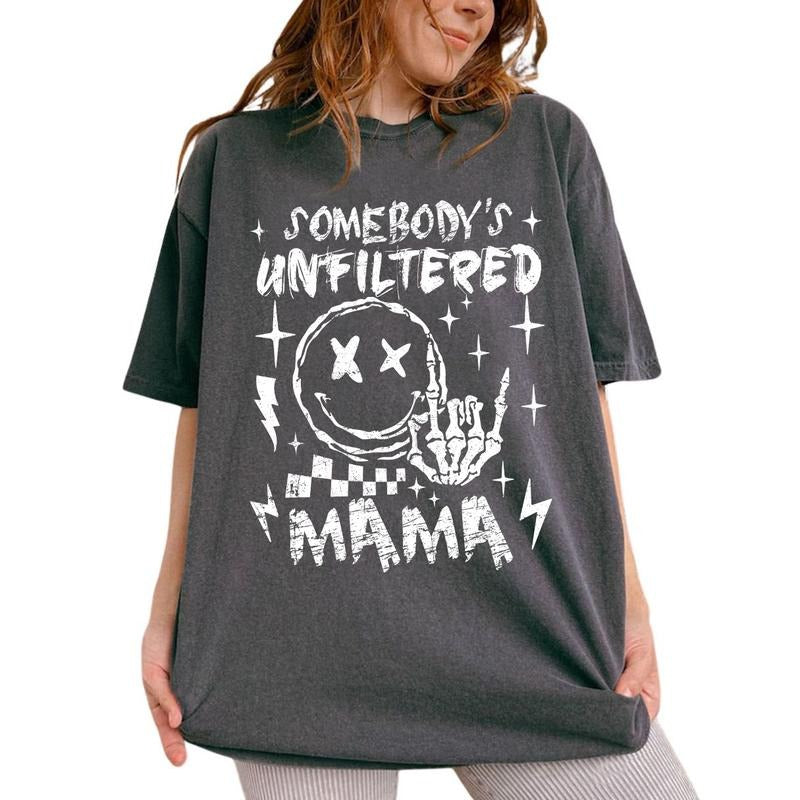 Somebody's Unfiltered Mama Shirt, Unfiltered Mom Tee, Sarcastic Mom Graphic Printed Tee, Funny Mommy Unhinged Shirt,...
