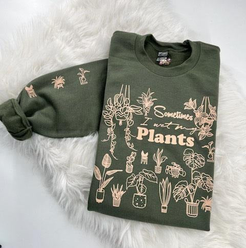 Sometimes I Wet My Plants Sweatshirt Womenswear Comfy Unisex T-Shirts, Hoodie | GrindPrints.com