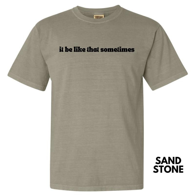 Sometimes It Be Like That Comfort Colors T-Shirt 'NLB' Hoodie, Sweatshirt | GrindPrints.com