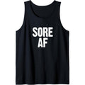 Sore AF Gym Workout Weight Lifting Running training Funny Tank Top MADE IN USA T-Shirts, Hoodie, Sweatshirt | GrindPrints.com