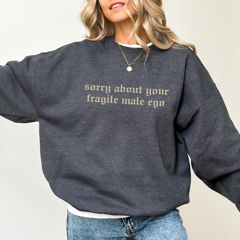 Sorry About Your Fragile Male Ego Retro Sweatshirt, Sarcastic Feminist Sweaters, Empowerment Women's Crewneck, Women's...