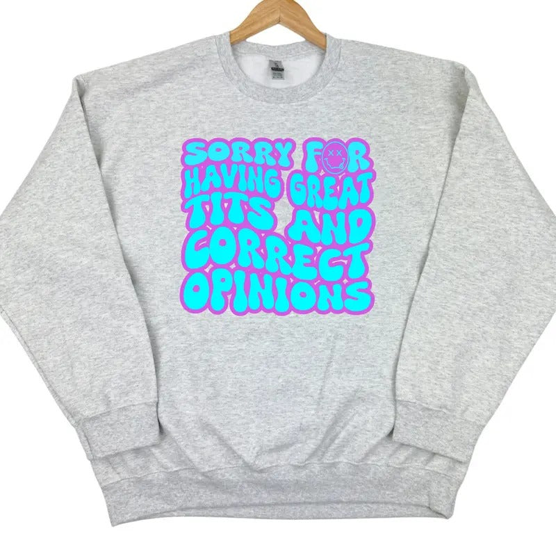 Sorry For Correct Opinions Sweatshirt 'NLB' T-Shirts, Hoodie | GrindPrints.com