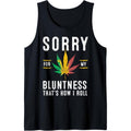 Sorry For My Bluntness Funny Weed Cannabis Lover Women Men Tank Top T-Shirts, Hoodie, Sweatshirt | GrindPrints.com