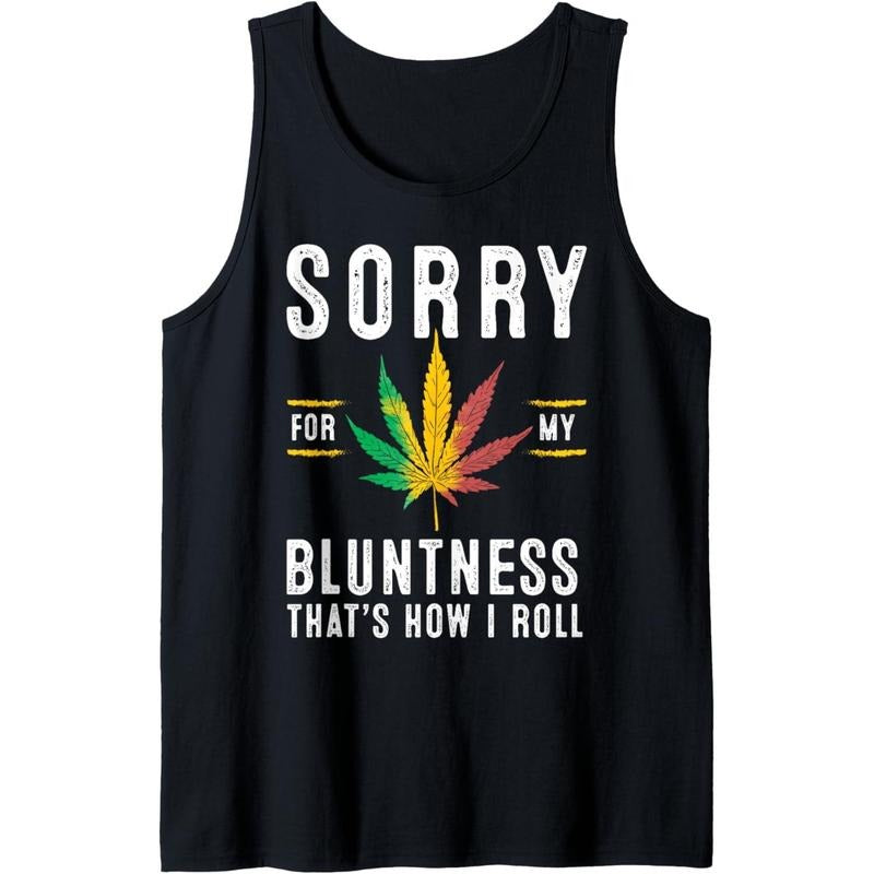 Sorry For My Bluntness Funny Weed Cannabis Lover Women Men Tank Top T-Shirts, Hoodie, Sweatshirt | GrindPrints.com