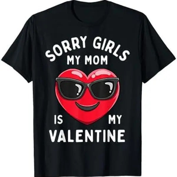 Sorry Girls My Mom Is My Valentine Valentines Day Boys Cute T-Shirt Hoodie, Sweatshirt | GrindPrints.com