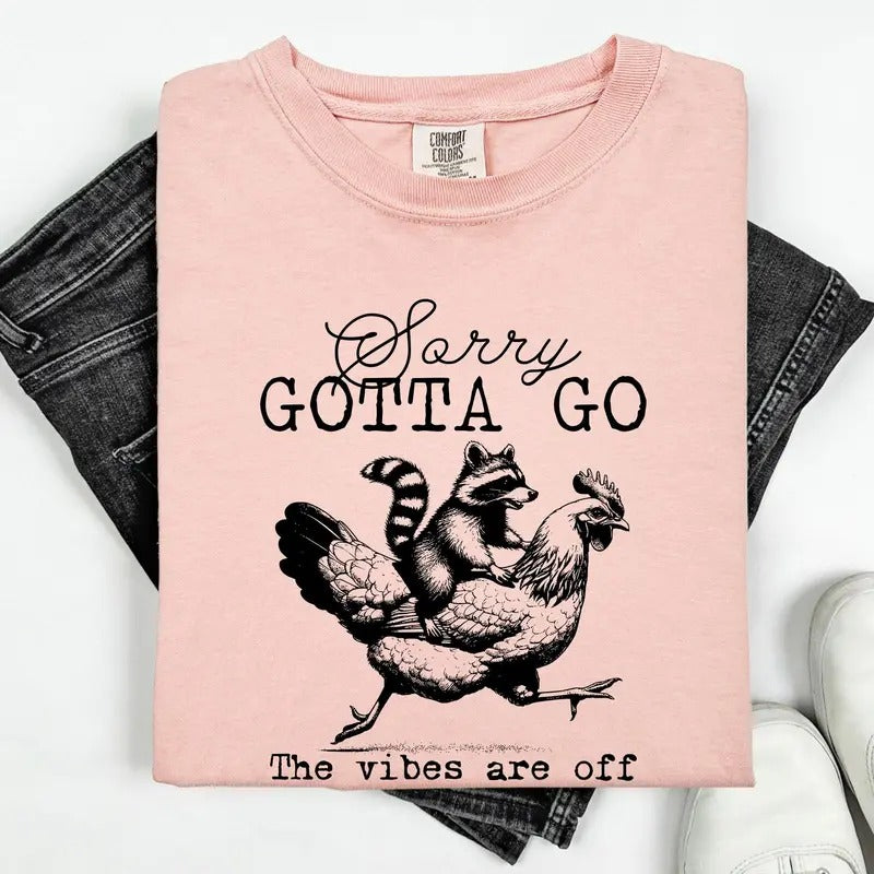 Sorry Gotta Go, Vibes Are Off, Raccoon, Chicken, Funny, Sassy, Sarcastic Tshirt, Women's Comfort Colors Tee Hoodie,...