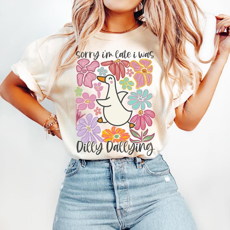 Sorry I'm Late I Was Dilly Dallying Goose T-Shirt, Floral Goose T-Shirt, Sarcastic Retro T-Shirt, Funny Mama T-Shirt,...