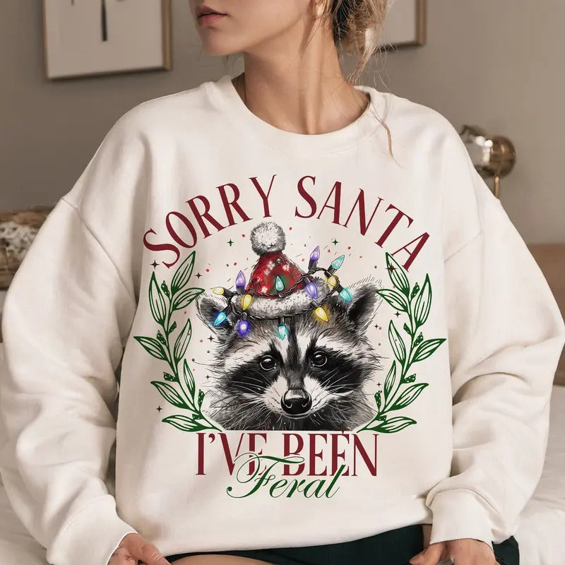 Sorry Santa I've Been Feral Christmas Season Sweatshirt, Funny Christmas Feral Girl Shirt Hoodie | GrindPrints.com