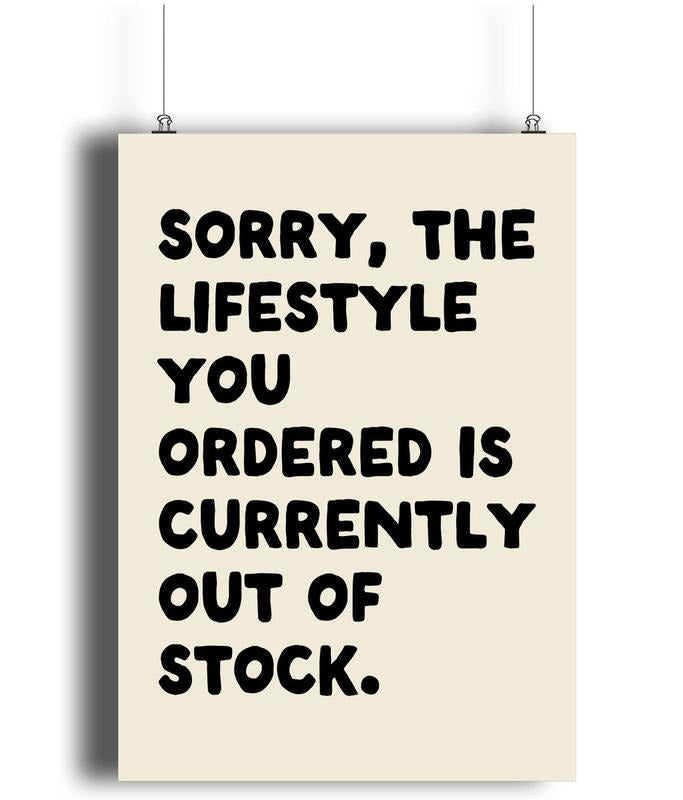 Sorry, The Lifestyle You Ordered Is Out Of Stock Art Print, Monochrome Wall Art, Funny Print, Gifts For Sister Teens...