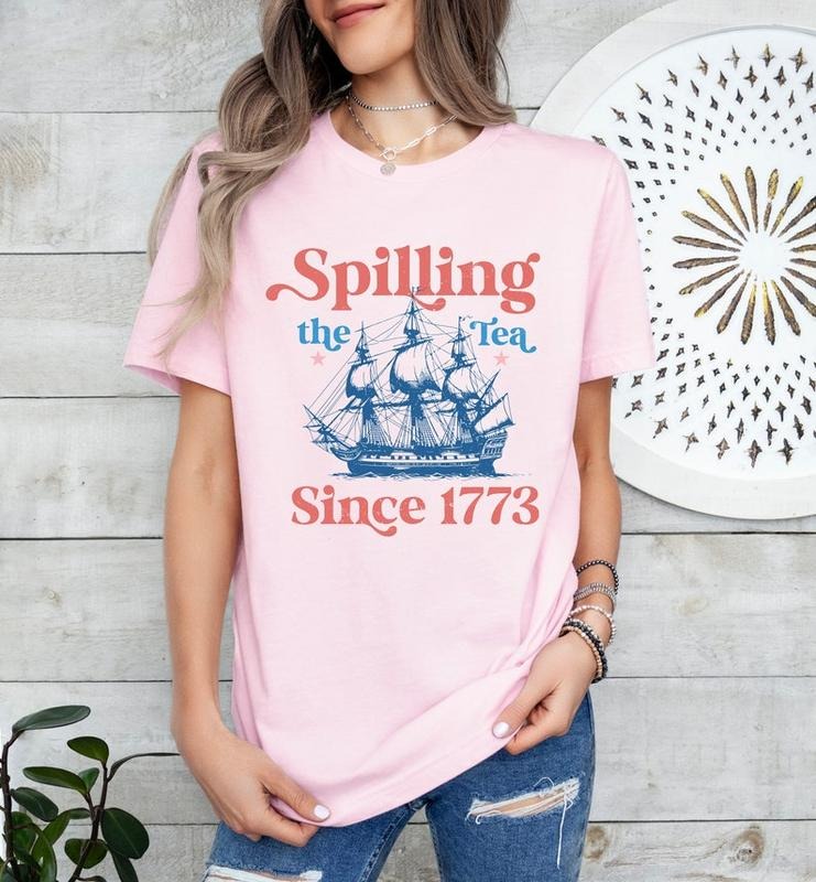 Spilling The Tea Since 1773 Shirt, 4th Of July Shirt, Patriotic Shirt, Usa Shirt, Boston Tea Party, Fourth Of July Shirt,...