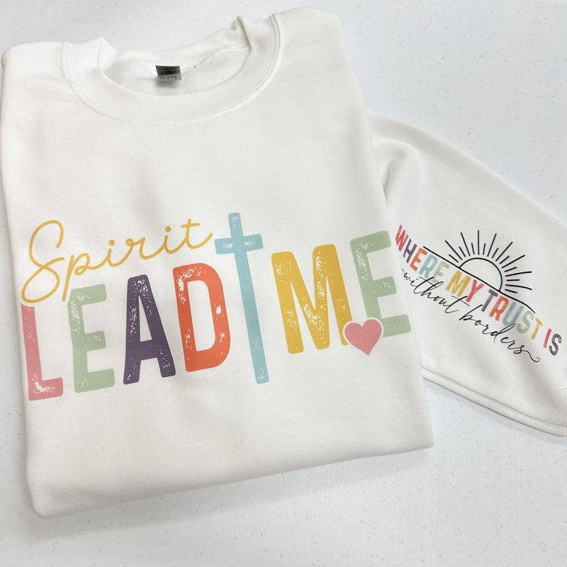 Spirit Lead Me Sweatshirt T-Shirts, Hoodie | GrindPrints.com
