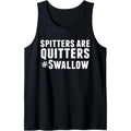 Spitters Are Quitters Funny Adult Humor Tank Top MADE IN USA T-Shirts, Hoodie, Sweatshirt | GrindPrints.com