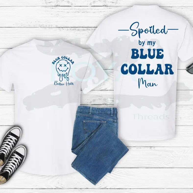 Spoiled By My Blue Collar Man Png Only T-Shirts, Hoodie, Sweatshirt | GrindPrints.com