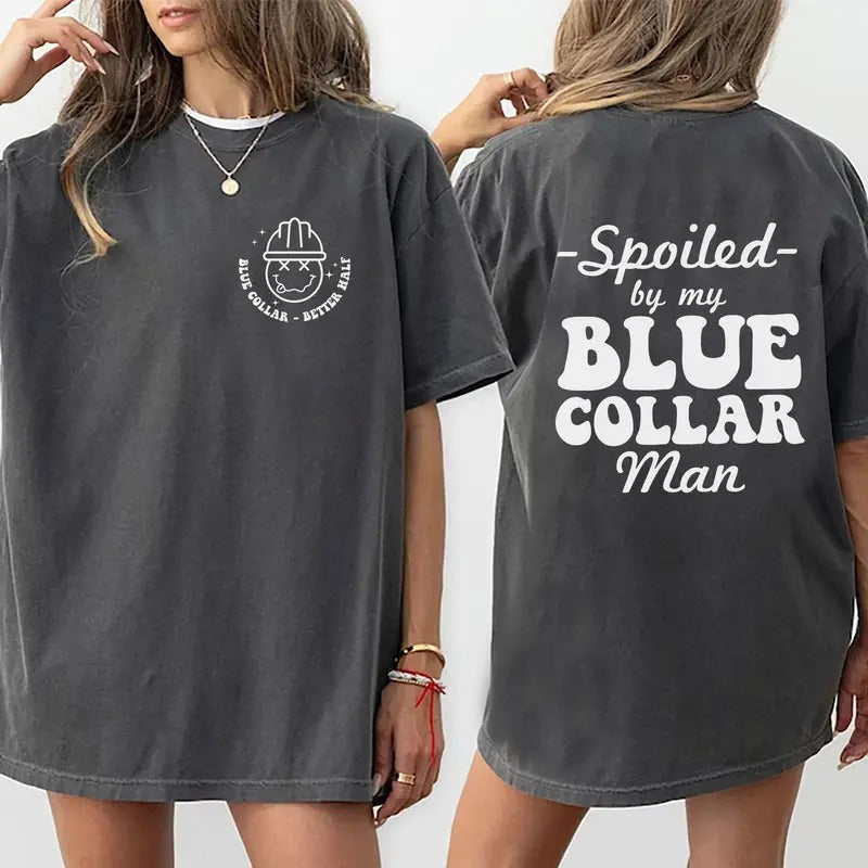 Spoiled By My Blue Collar Man Shirt, Spoiled Wife Funny Graphic Printed T-shirt, Fun Tee Shirt For Wife, Gifts for Blue...