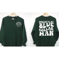 Spoiled By My Blue Collar Man Sweatshirt Blue Collar Wife Sweatshirt Spoiled Girlfriend Shirt Funny Blue Collar Shirt...