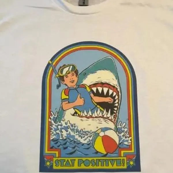 Stay Positive Funny T-shirt Shark Tee Cotton Menswear Streetwear Top Decoration Hoodie, Sweatshirt | GrindPrints.com