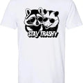 Stay Trashy T Shirt - Comfy and Amazing T Shirt Hoodie, Sweatshirt | GrindPrints.com