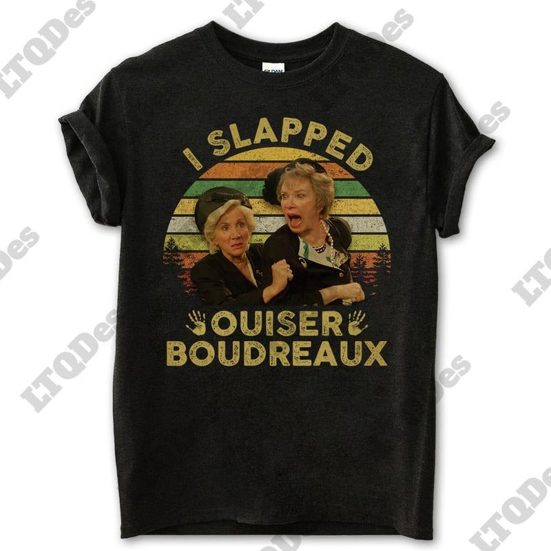 Steel Magnolias Shirt, I Slapped Ouiser Boudreaux Vintage T-Shirt, Movies Quote Unisex TShirt Hoodie, Sweatshirt