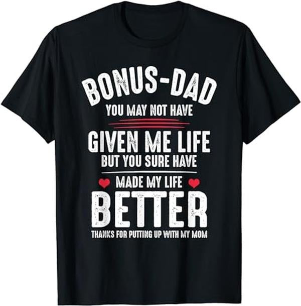 Stepdad Stepdad Bonus Dad May Not Have Given Me Life Made My Life Better Menswear Shirt Casual Cotton Top Basic T-Shirts, Hoodie, Sweatshirt