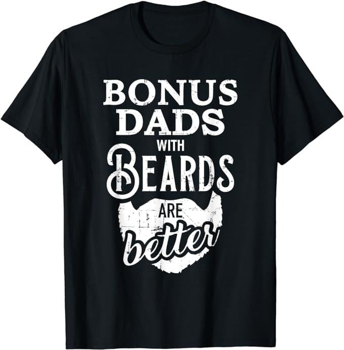Stepdad T Shirt, Gifts For Stepdad, Bonus Dads With Beards Are Better T-Shirt, Father's Day Shirt Casual Cotton Menswear...