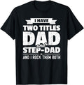 Stepdad T Shirt, Gifts For Stepdad, I Have Two Titles Dad And Step-Dad Shirt Gift Father's Day T-Shirt Menswear Casual...