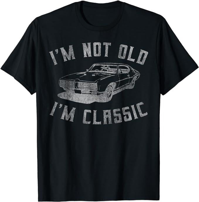 Stepdad Stepdad I'M Not Old I'M Classic Funny Car Shirt Menswear Casual Cotton Top Basic T-Shirts, Hoodie, Sweatshirt